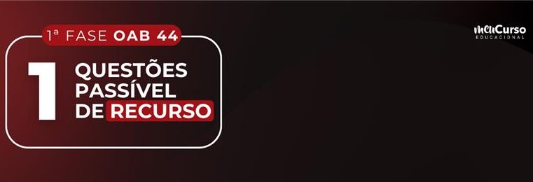 Questão passível de recurso na 1ª Fase do 44º Exame da OAB