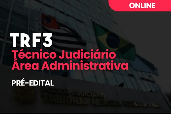 Quer ser Técnico Judiciário no TRF3? Confira tudo sobre o cargo: remuneração de R$ 9,7 mil, atribuições, o que estudar e como garantir sua nomeação com o método do MeuCurso.
